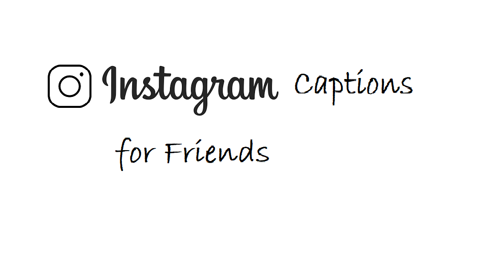 Instagram captions for friends